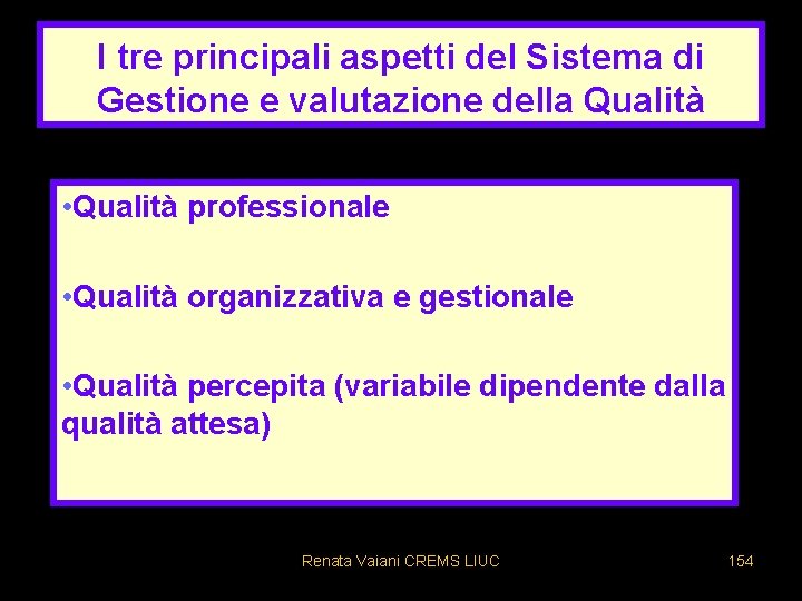 I tre principali aspetti del Sistema di Gestione e valutazione della Qualità • Qualità