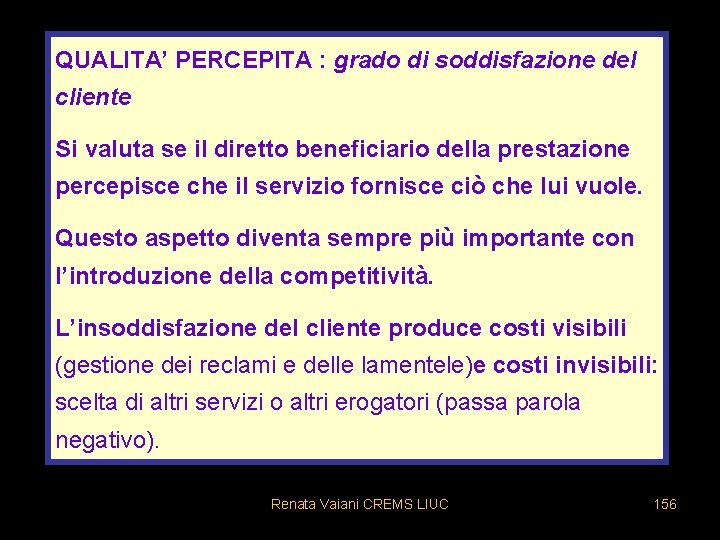 QUALITA’ PERCEPITA : grado di soddisfazione del cliente Si valuta se il diretto beneficiario