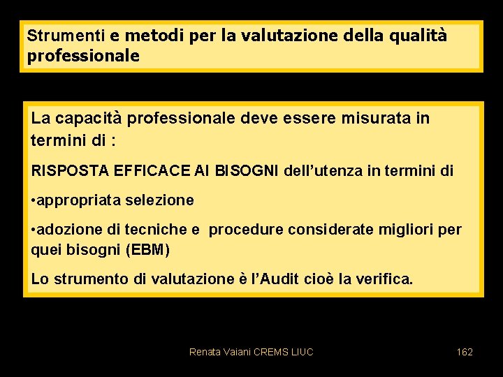 Strumenti e metodi per la valutazione della qualità professionale La capacità professionale deve essere