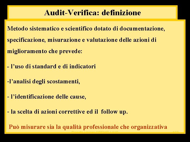 Audit-Verifica: definizione Metodo sistematico e scientifico dotato di documentazione, specificazione, misurazione e valutazione delle