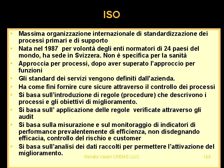 ISO • Massima organizzazione internazionale di standardizzazione dei processi primari e di supporto •