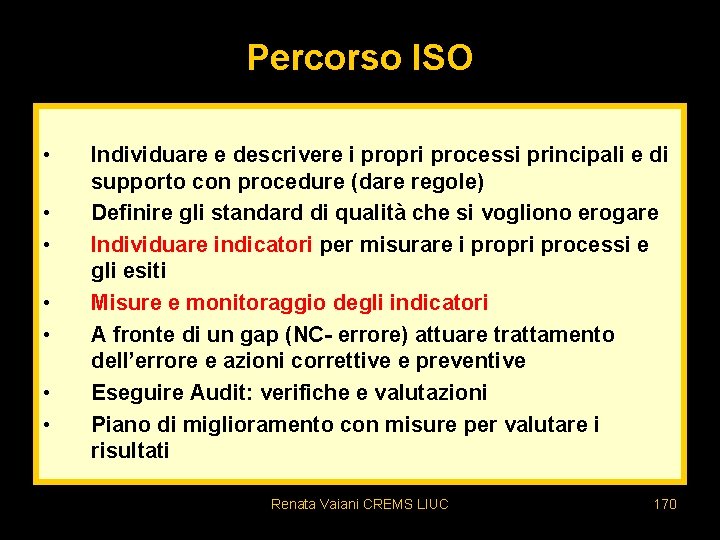 Percorso ISO • • Individuare e descrivere i propri processi principali e di supporto
