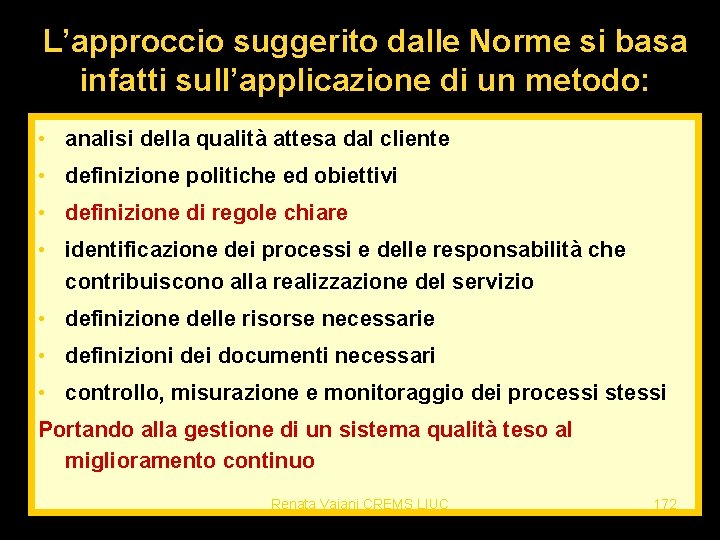 L’approccio suggerito dalle Norme si basa infatti sull’applicazione di un metodo: • analisi della