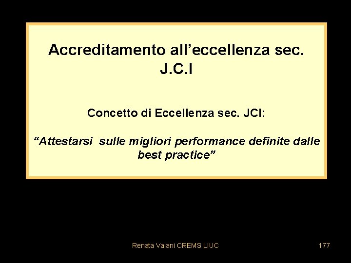 Accreditamento all’eccellenza sec. J. C. I Concetto di Eccellenza sec. JCI: “Attestarsi sulle migliori