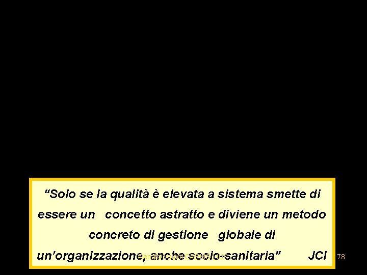 “Solo se la qualità è elevata a sistema smette di essere un concetto astratto