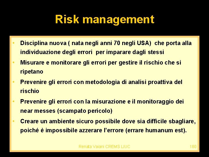 Risk management • Disciplina nuova ( nata negli anni 70 negli USA) che porta