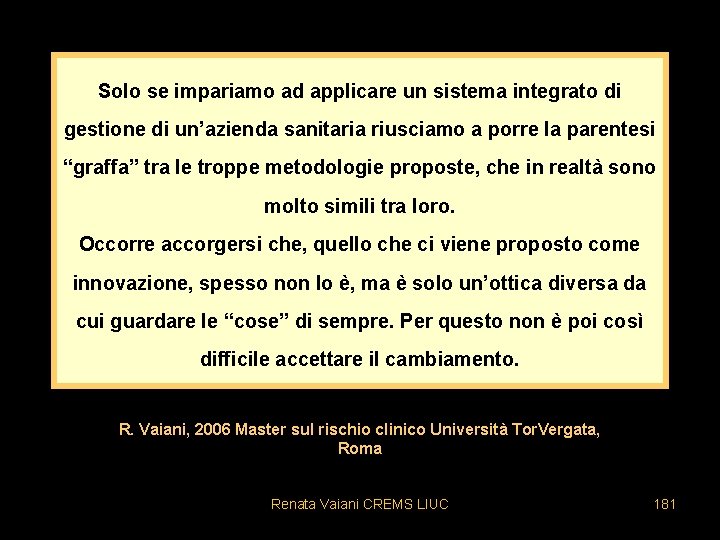 Solo se impariamo ad applicare un sistema integrato di gestione di un’azienda sanitaria riusciamo