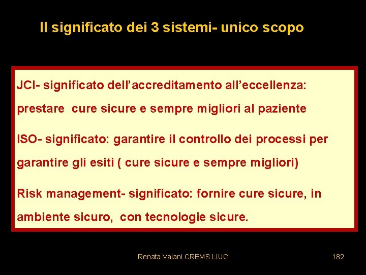 Il significato dei 3 sistemi- unico scopo JCI- significato dell’accreditamento all’eccellenza: prestare cure sicure