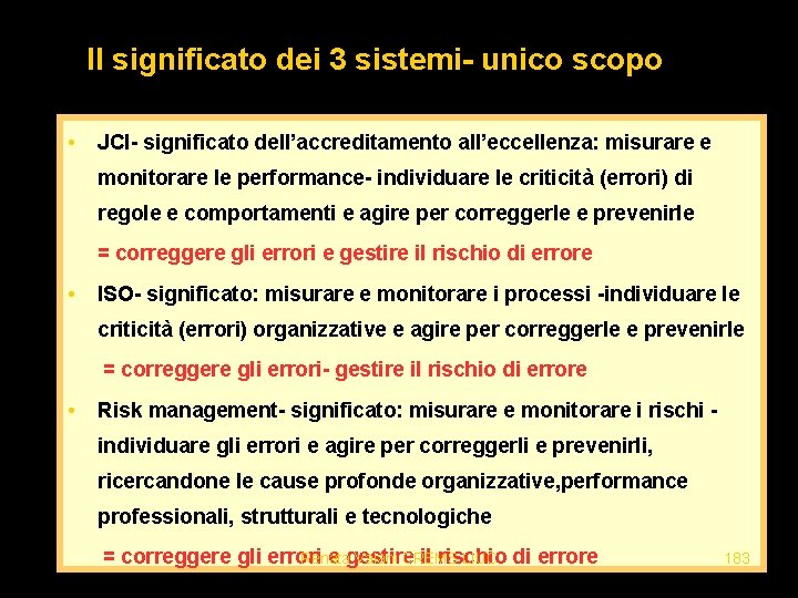 Il significato dei 3 sistemi- unico scopo • JCI- significato dell’accreditamento all’eccellenza: misurare e