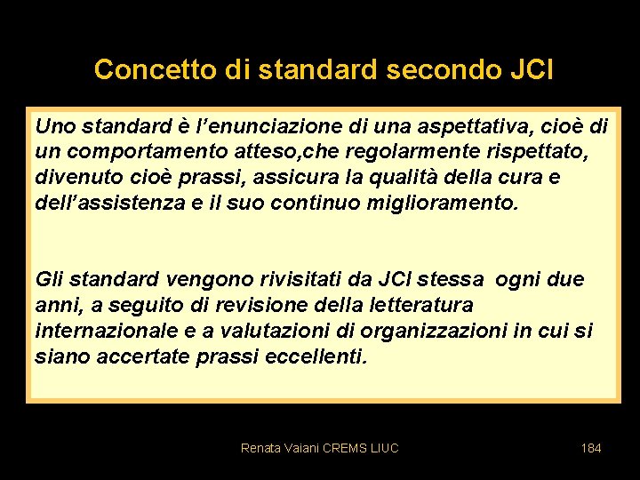 Concetto di standard secondo JCI Uno standard è l’enunciazione di una aspettativa, cioè di