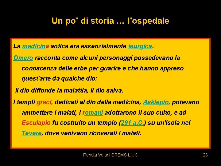 Un po’ di storia … l’ospedale La medicina antica era essenzialmente teurgica. Omero racconta