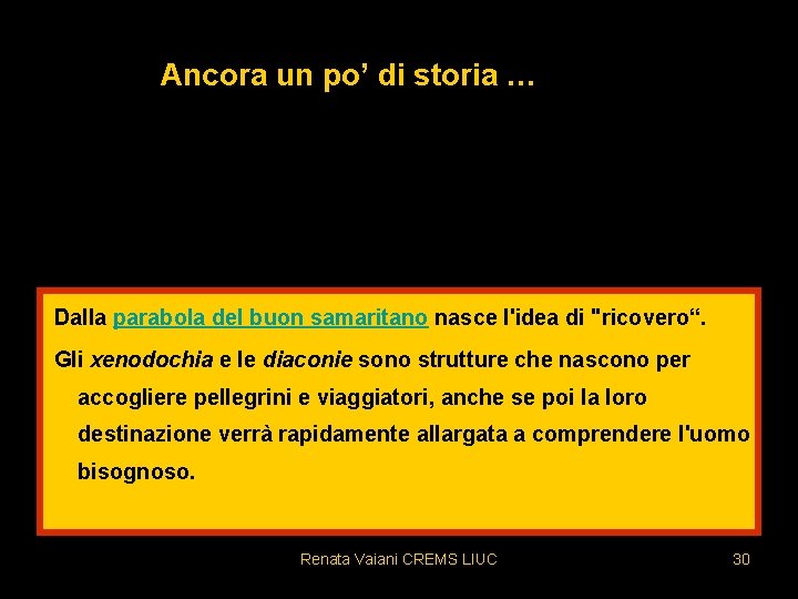 Ancora un po’ di storia … Dalla parabola del buon samaritano nasce l'idea di