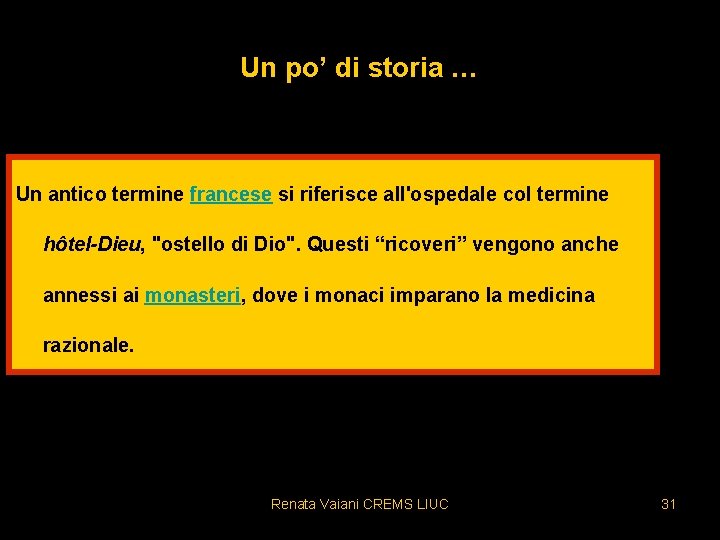 Un po’ di storia … Un antico termine francese si riferisce all'ospedale col termine