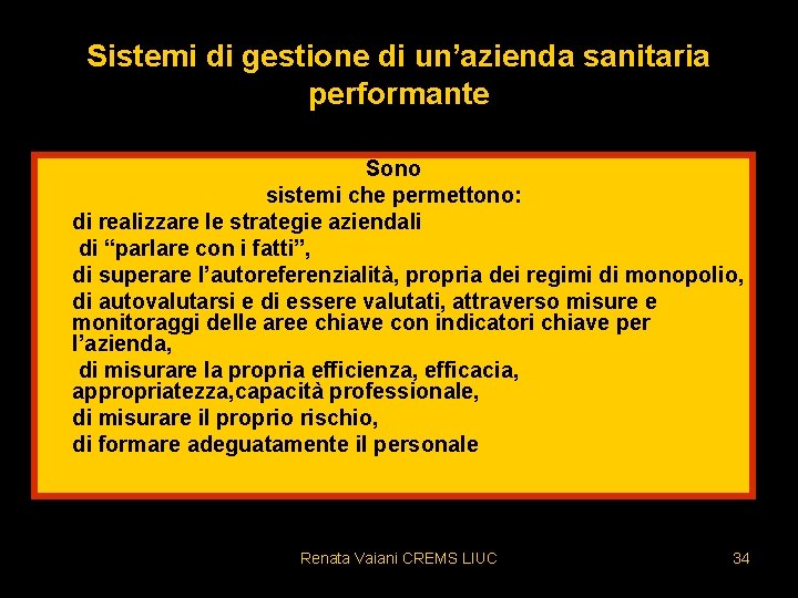 Sistemi di gestione di un’azienda sanitaria performante • • Sono sistemi che permettono: di