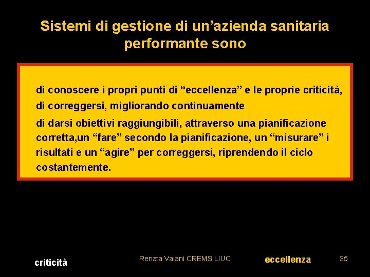 Sistemi di gestione di un’azienda sanitaria performante sono • di conoscere i propri punti