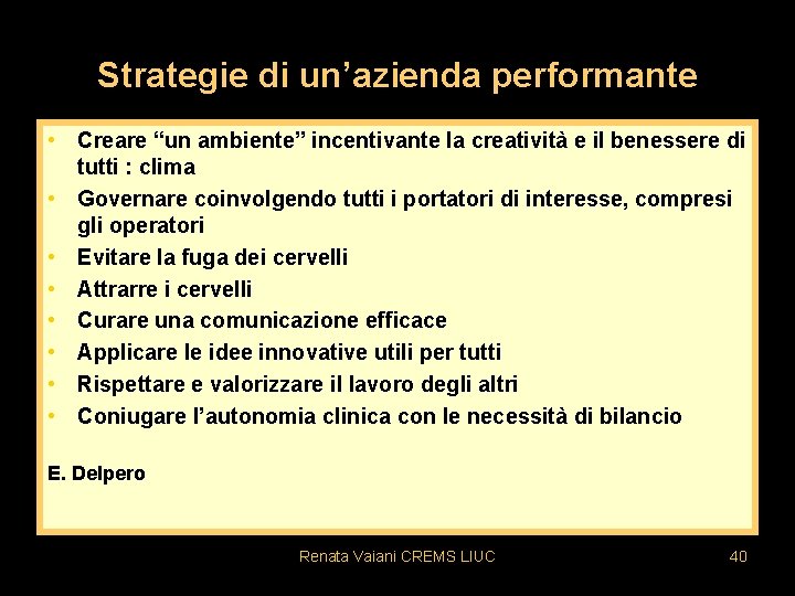 Strategie di un’azienda performante • Creare “un ambiente” incentivante la creatività e il benessere