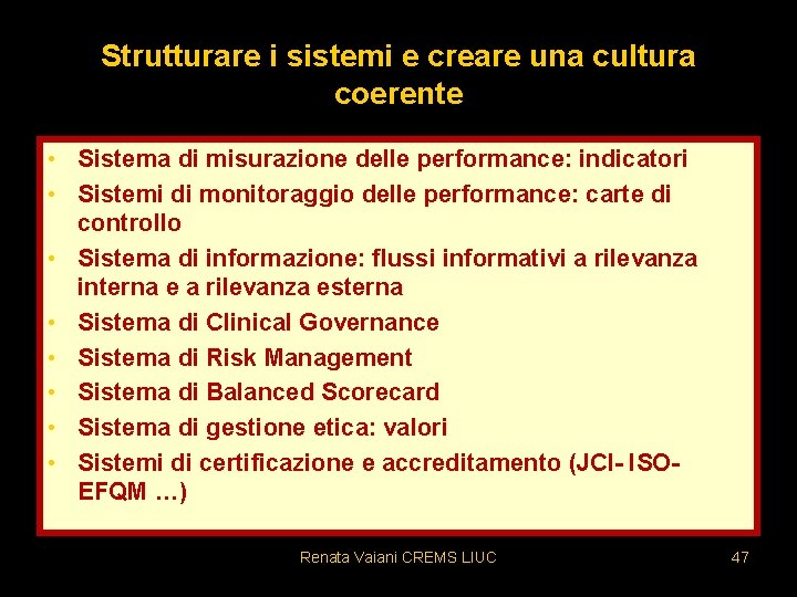 Strutturare i sistemi e creare una cultura coerente • Sistema di misurazione delle performance: