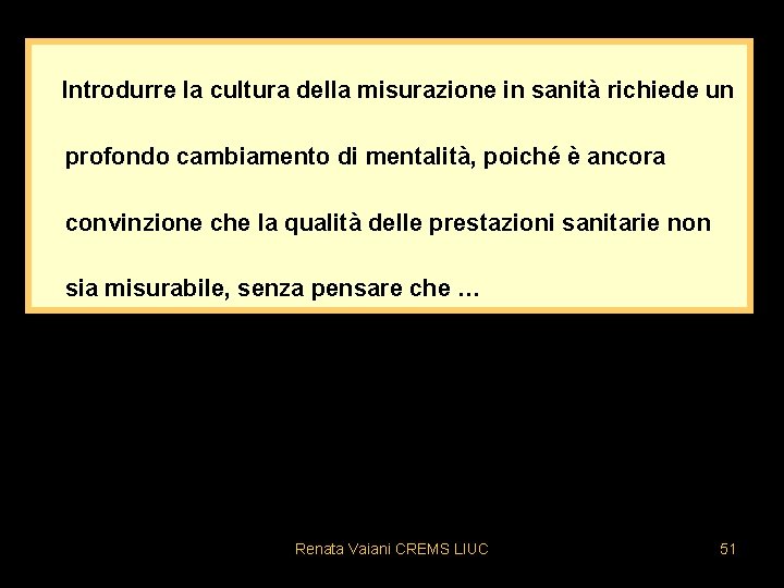 Introdurre la cultura della misurazione in sanità richiede un profondo cambiamento di mentalità, poiché