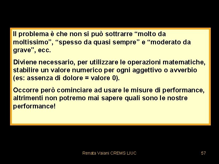 Il problema è che non si può sottrarre “molto da moltissimo”, “spesso da quasi