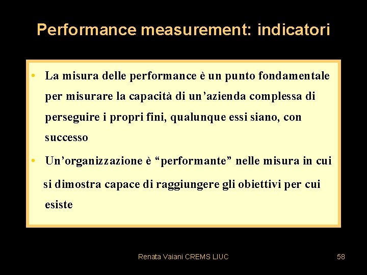 Performance measurement: indicatori • La misura delle performance è un punto fondamentale per misurare