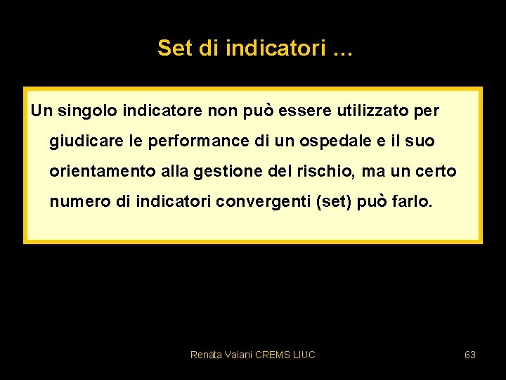 Set di indicatori … Un singolo indicatore non può essere utilizzato per giudicare le