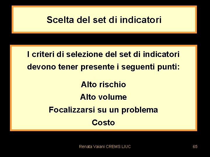 Scelta del set di indicatori I criteri di selezione del set di indicatori devono