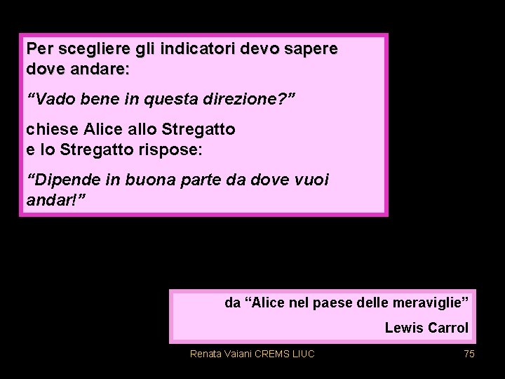 Per scegliere gli indicatori devo sapere dove andare: “Vado bene in questa direzione? ”