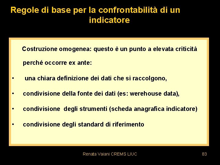 Regole di base per la confrontabilità di un indicatore Costruzione omogenea: questo è un