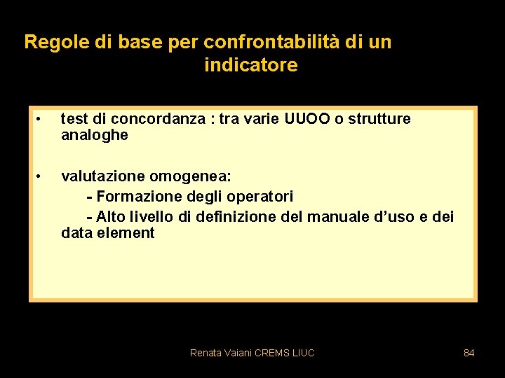 Regole di base per confrontabilità di un indicatore • test di concordanza : tra