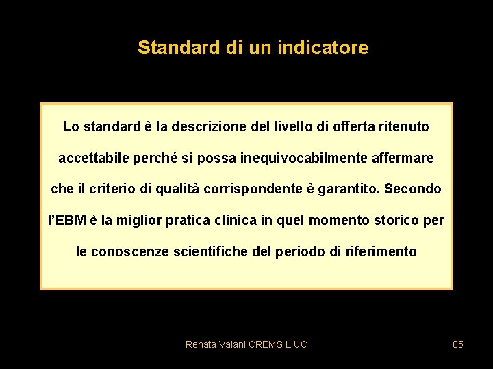 Standard di un indicatore Lo standard è la descrizione del livello di offerta ritenuto