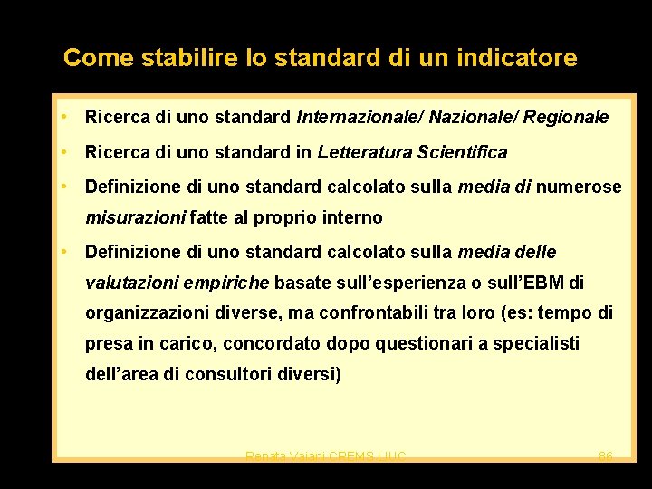 Come stabilire lo standard di un indicatore • Ricerca di uno standard Internazionale/ Nazionale/