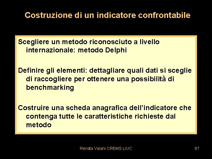 Costruzione di un indicatore confrontabile Scegliere un metodo riconosciuto a livello internazionale: metodo Delphi