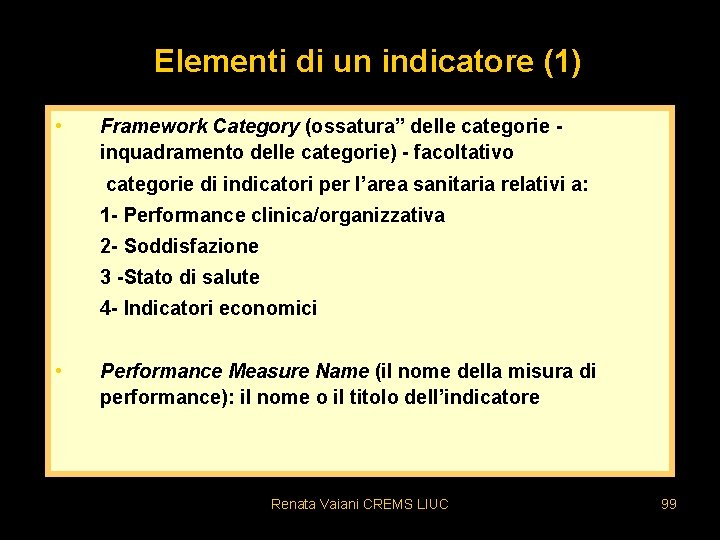 Elementi di un indicatore (1) • Framework Category (ossatura” delle categorie inquadramento delle categorie)