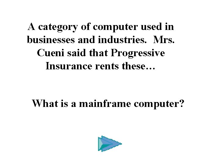 A category of computer used in businesses and industries. Mrs. Cueni said that Progressive