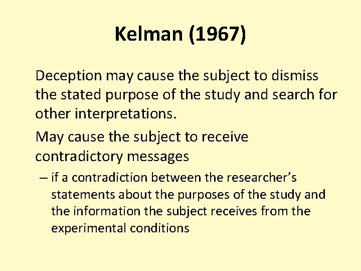 Kelman (1967) Deception may cause the subject to dismiss the stated purpose of the
