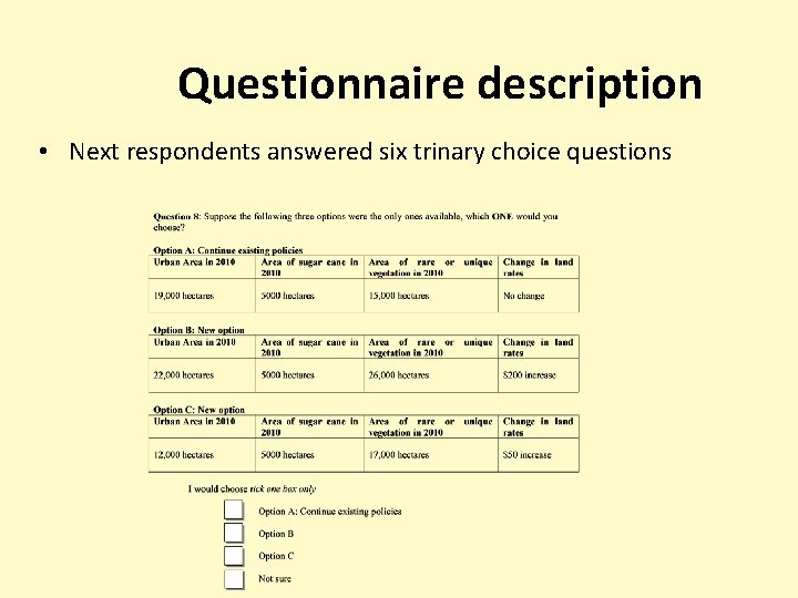 Questionnaire description • Next respondents answered six trinary choice questions 