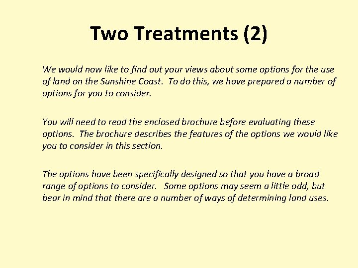 Two Treatments (2) We would now like to find out your views about some