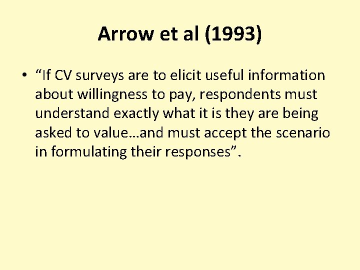 Arrow et al (1993) • “If CV surveys are to elicit useful information about