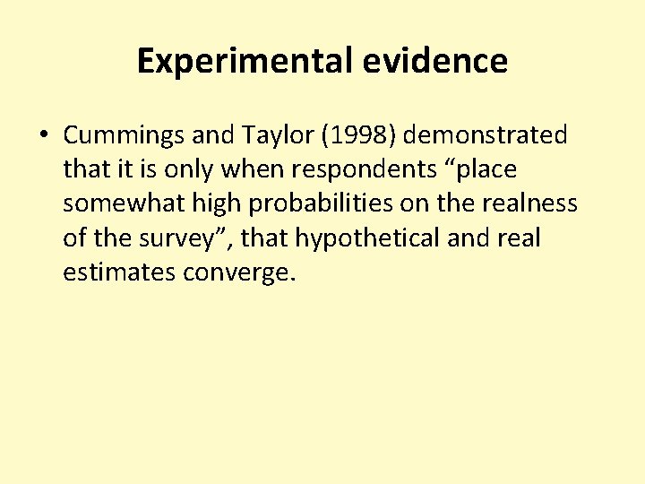 Experimental evidence • Cummings and Taylor (1998) demonstrated that it is only when respondents
