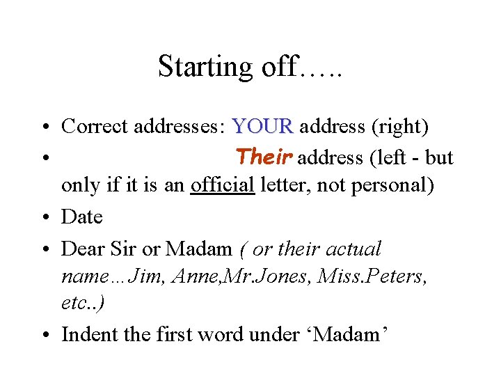 Starting off…. . • Correct addresses: YOUR address (right) • Their address (left -