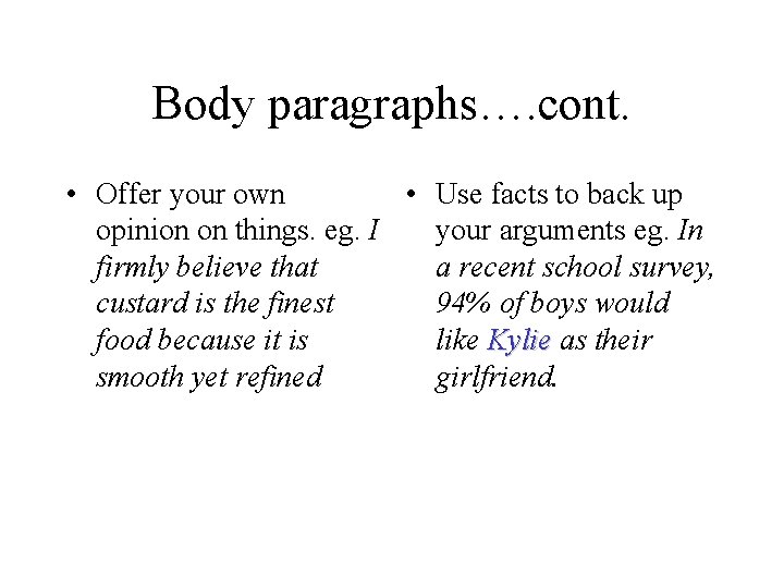 Body paragraphs…. cont. • Offer your own • Use facts to back up opinion