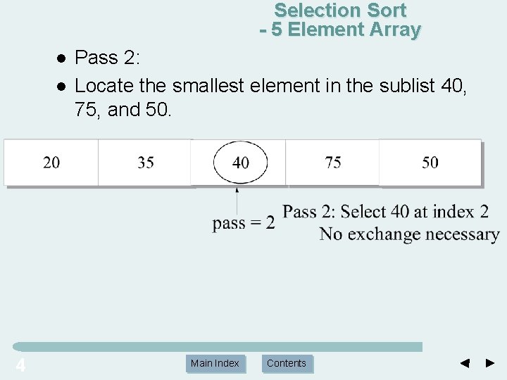 Selection Sort - 5 Element Array l l 4 Pass 2: Locate the smallest