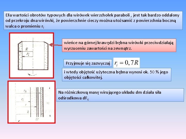 Dla wartości obrotów typowych dla wirówek wierzchołek paraboli , jest tak bardzo oddalony od