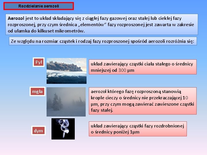 Rozdzielanie aerozoli Aerozol jest to układ składający się z ciągłej fazy gazowej oraz stałej