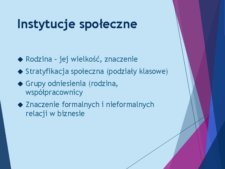 Instytucje społeczne Rodzina – jej wielkość, znaczenie Stratyfikacja społeczna (podziały klasowe) Grupy odniesienia (rodzina,