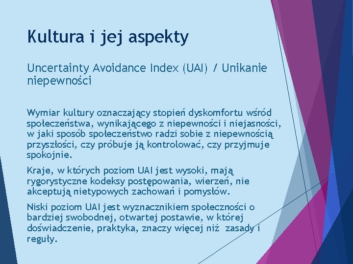 Kultura i jej aspekty Uncertainty Avoidance Index (UAI) / Unikanie niepewności Wymiar kultury oznaczający