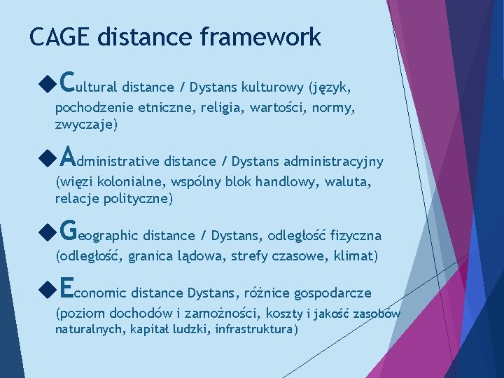 CAGE distance framework Cultural distance / Dystans kulturowy (język, pochodzenie etniczne, religia, wartości, normy,