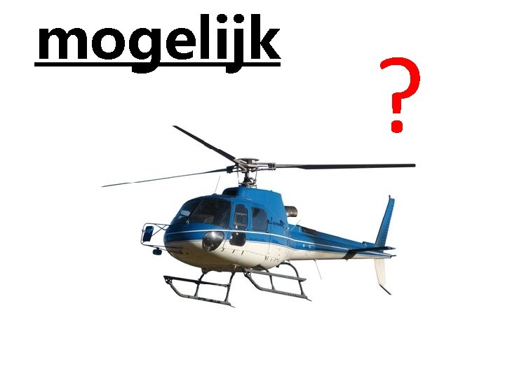 mogelijk ? 