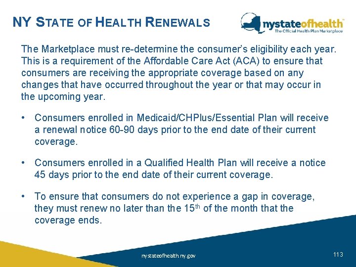 NY STATE OF HEALTH RENEWALS The Marketplace must re-determine the consumer’s eligibility each year.