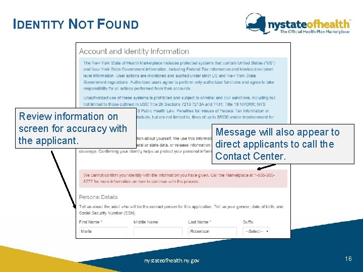 IDENTITY NOT FOUND Review information on screen for accuracy with the applicant. Message will